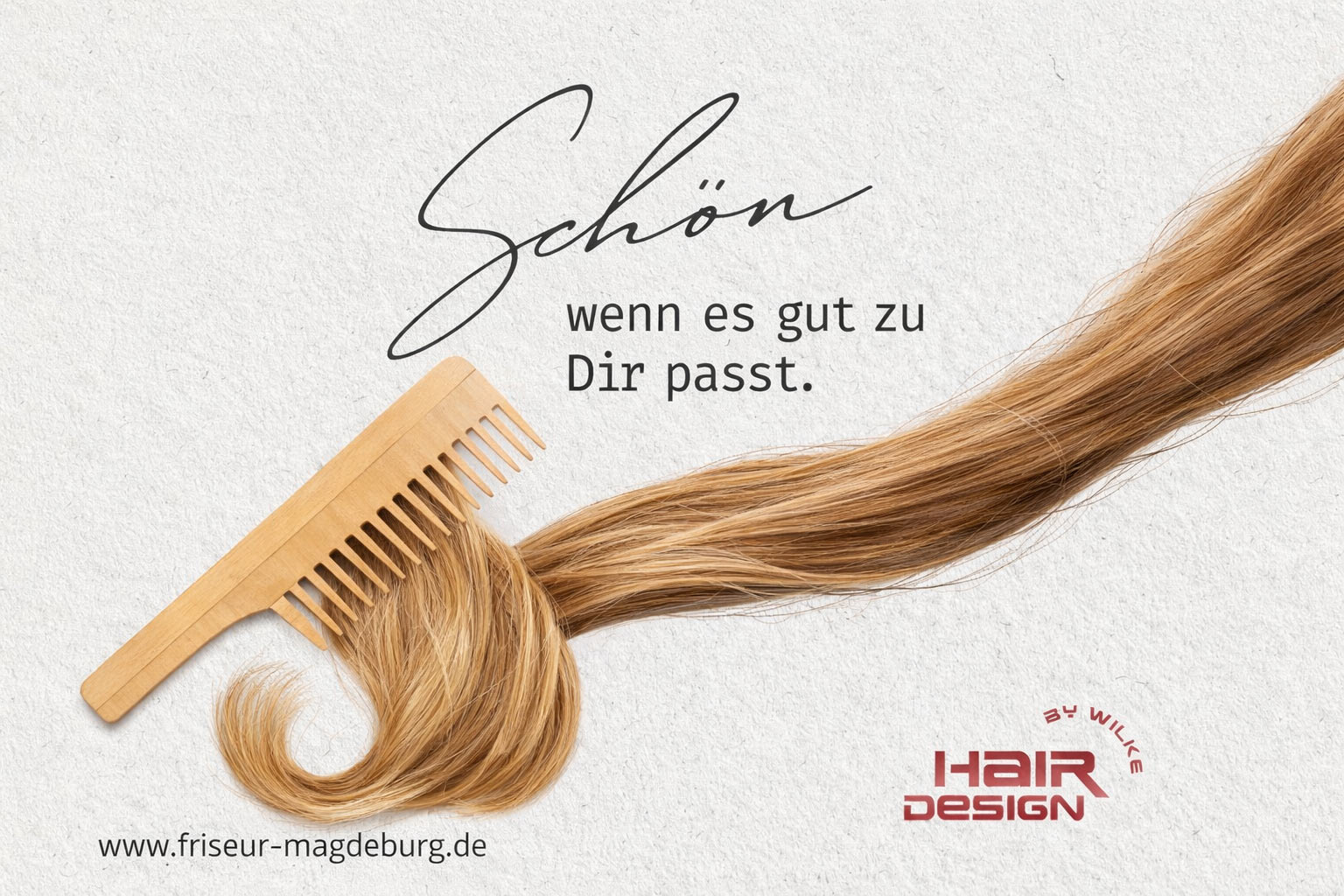 Salon Hair Design by Wilke - Friseursalon in Magdeburg - Schön, wenn es gut zu dir passt, Ein schöner Look entsteht nicht durch Trends oder feste Regeln, sondern dann, wenn Frisur, Haarstruktur und Persönlichkeit zusammenpassen.
